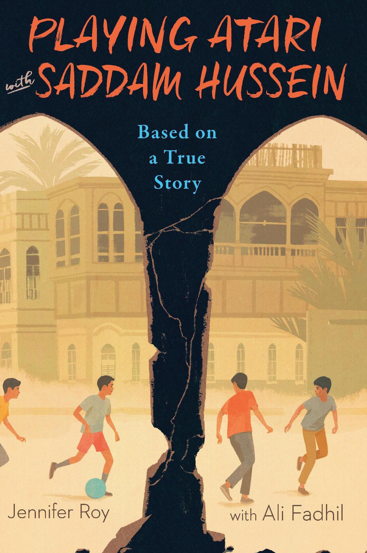 Playing Atari With Saddam Hussein: Based on a True Story