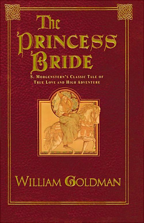 The Princess Bride: S. Morgenstern's Classic Tale of True Love and High Adventure