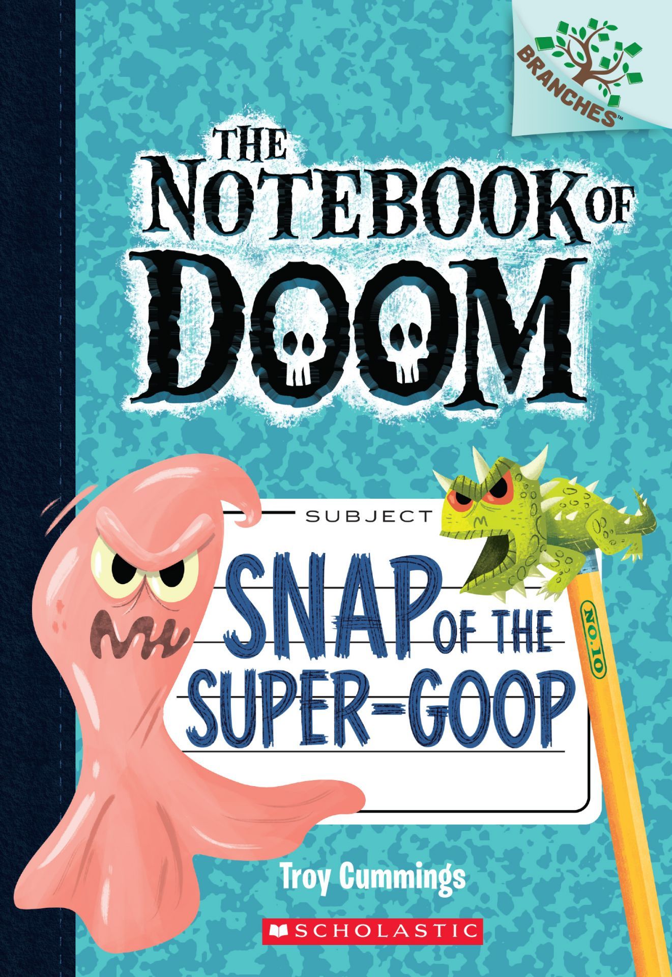 Snap of the Super-Goop: A Branches Book (The Notebook of Doom #10)