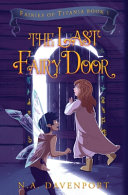 The Last Fairy Door: Fairies of Titania Book 1