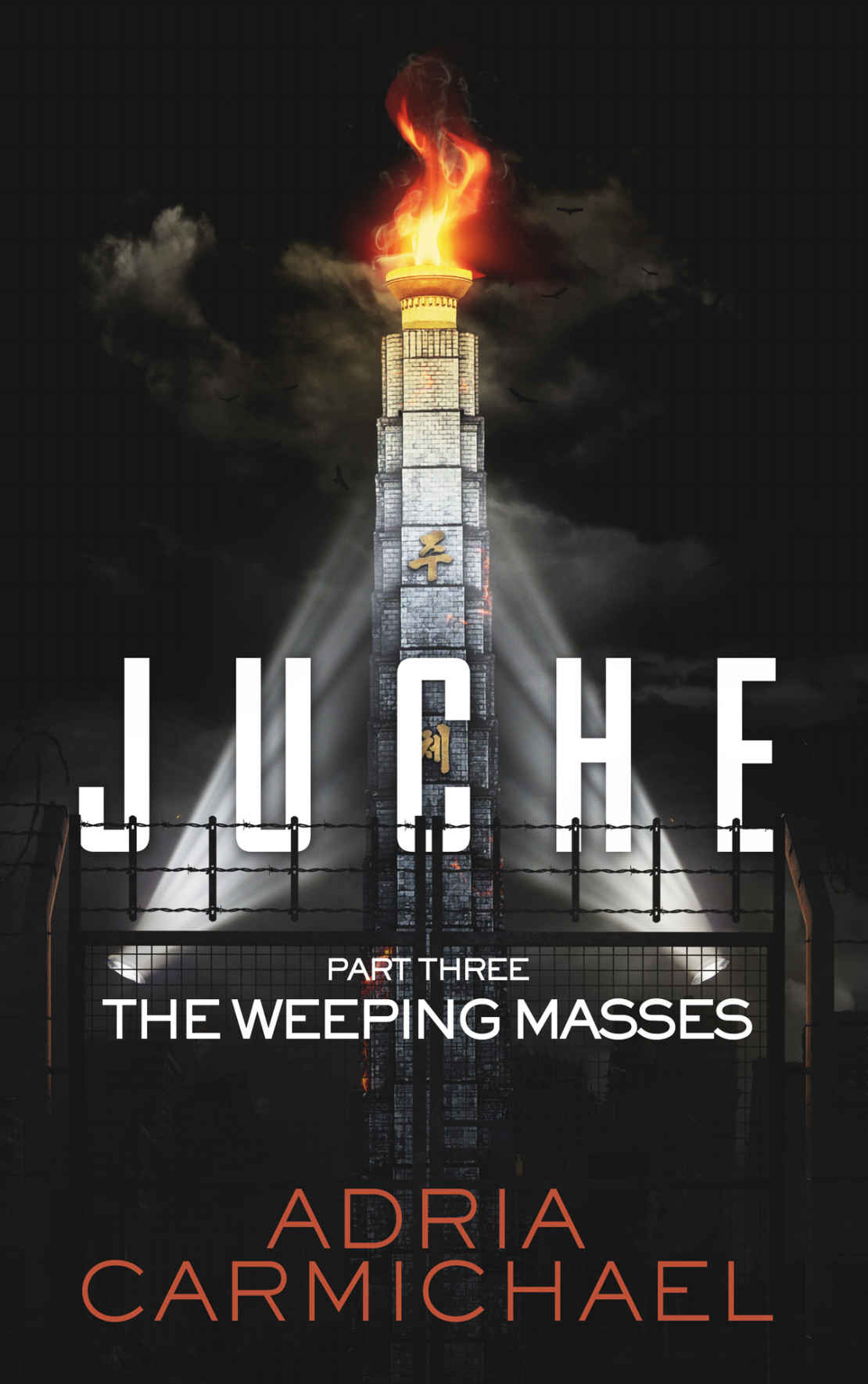 The Weeping Masses: A Young Adult Dystopian Survival Saga (Juche - Part 3)