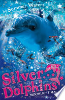 Moonlight Magic (Silver Dolphins, Book 6)