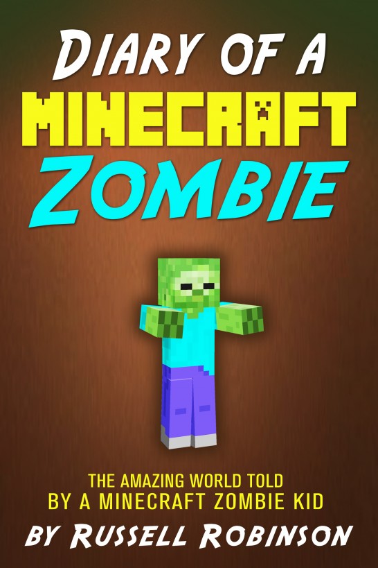 Diary of a Minecraft Zombie: The Amazing Minecraft World Told by a Minecraft Zombie Kid