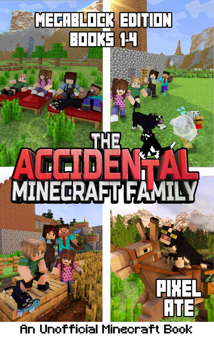 The Accidental Minecraft Family: MegaBlock Edition (Books 1-4) (The Accidental Minecraft Family Megablock)