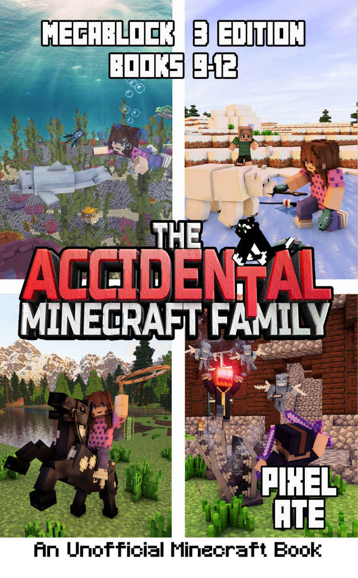 The Accidental Minecraft Family: MegaBlock 3 Edition (Books 9-12)