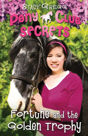 Pony Club Secrets 07- Fortune and the Golden Trophy