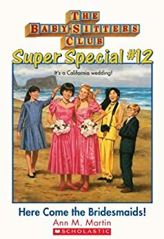 Here Come the Bridesmaids! (The Baby-Sitters Club: Super Special #12) (Baby-Sitters Club Super Special)