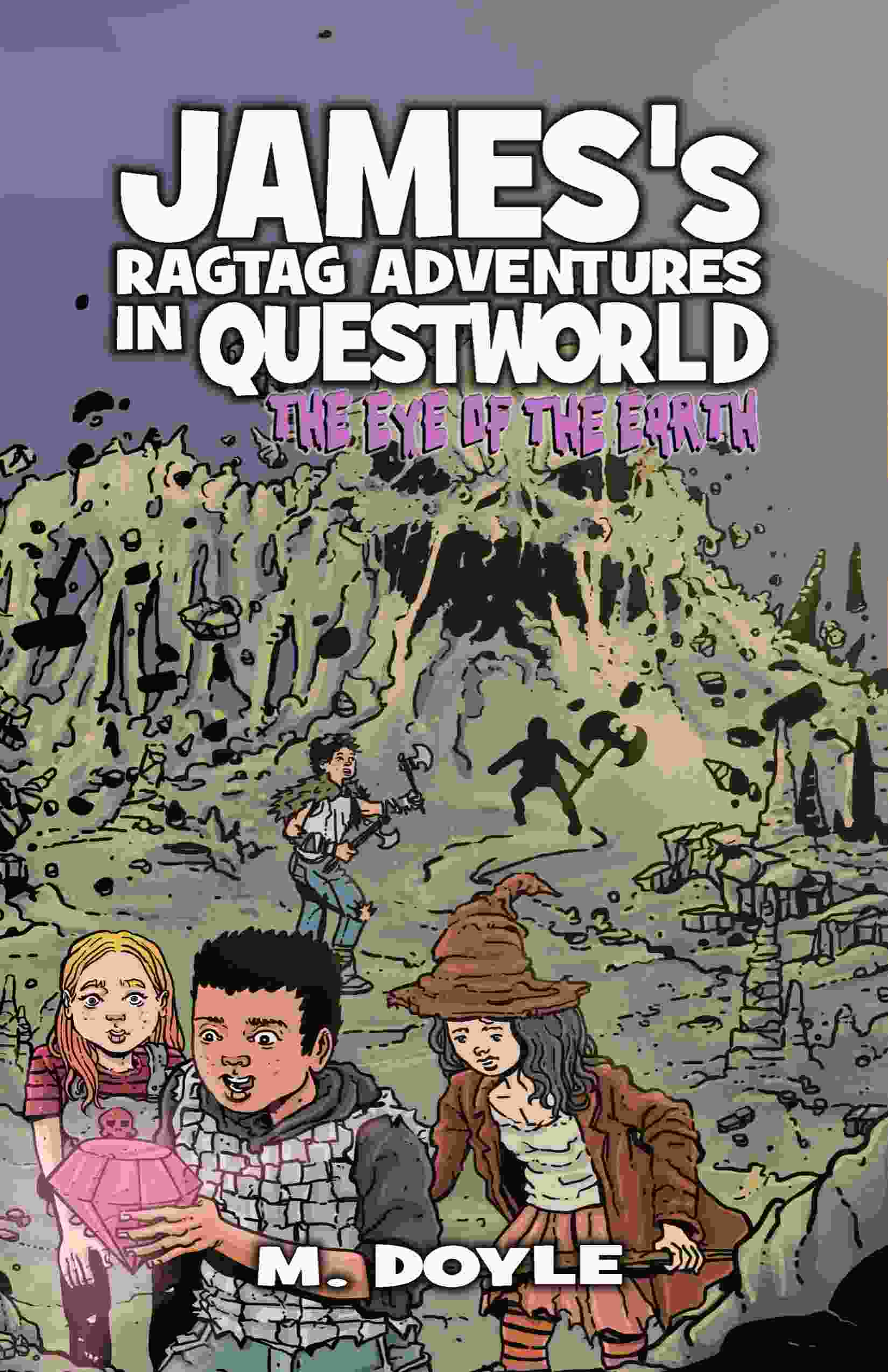 James's Ragtag Adventures in Questworld: The Eye of the Earth