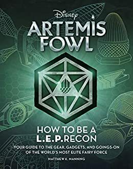 Artemis Fowl: Welcome to the LEP!: Your Guide to the Gear, Gadgets, and Goings-on of the World's Most Elite Fairy Force