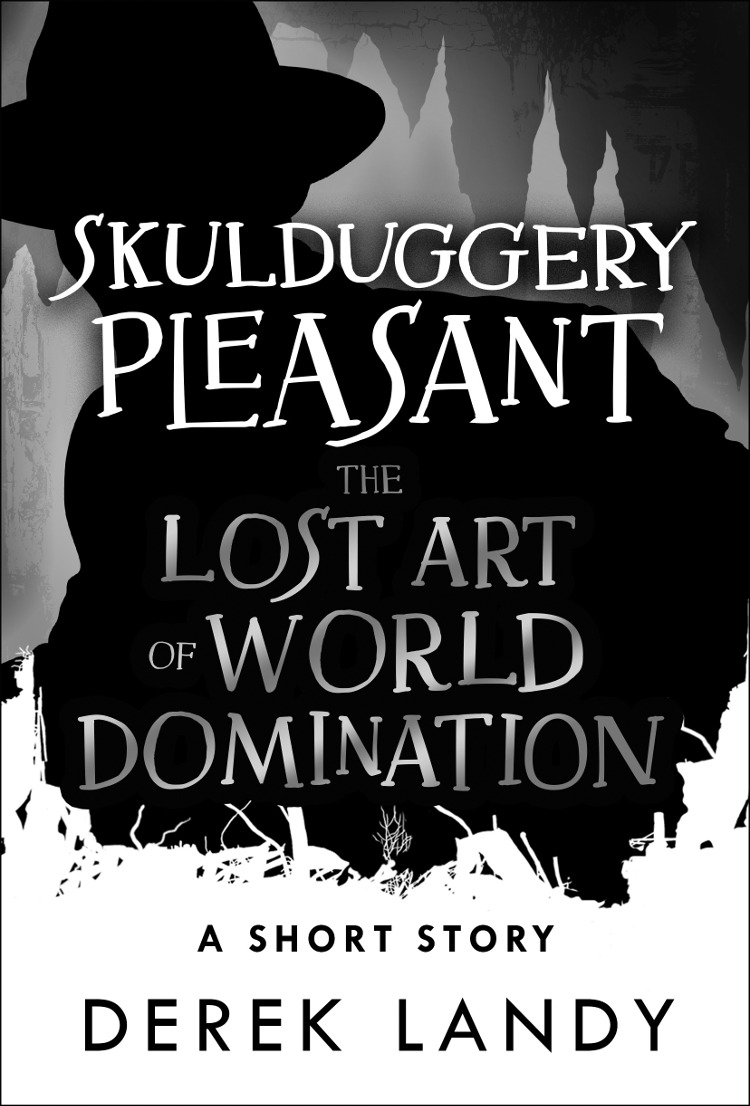 Skulduggery Pleasant - The Lost Art of World Domination