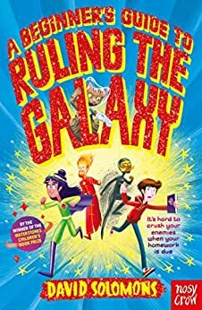 A Beginner's Guide to Ruling the Galaxy: It’s hard to crush your enemies when your homework’s due…
