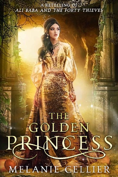 The Golden Princess: A Retelling of Ali Baba and the Forty Thieves (Return to the Four Kingdoms Book 4)