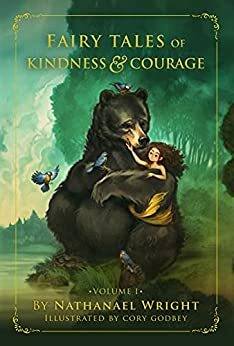 Fairy Tales of Kindness & Courage: Volume I
