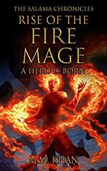 Rise of the Fire Mage: A Hero is Born (The Salama Chronicles Book 1)