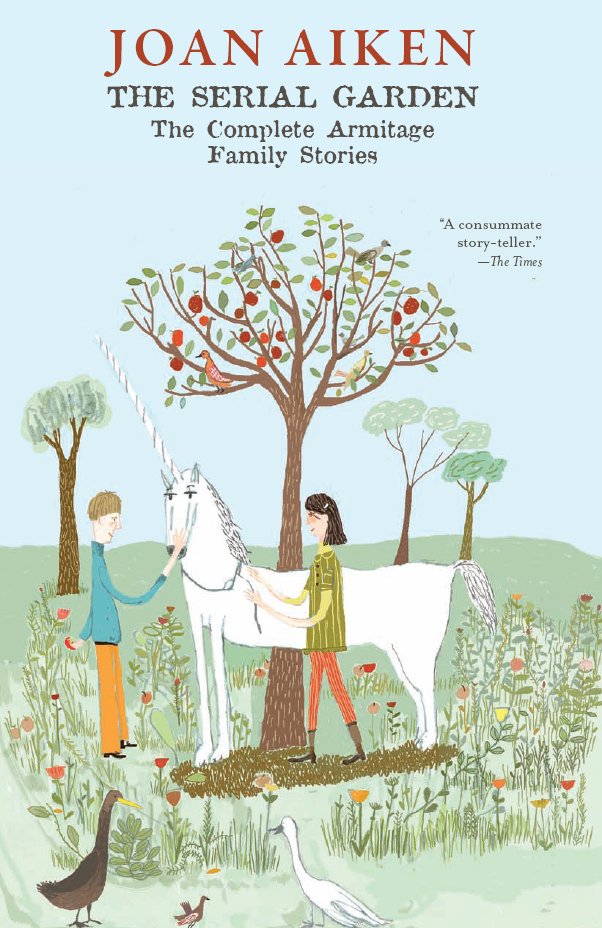 The Serial Garden: The Complete Armitage Family Stories