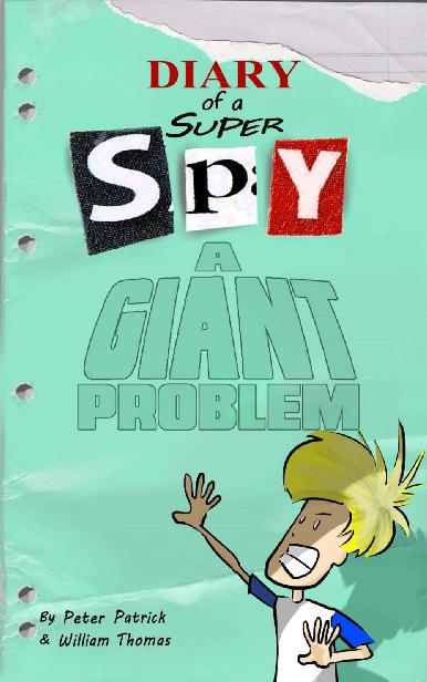Diary of a Super Spy: A Giant Problem!