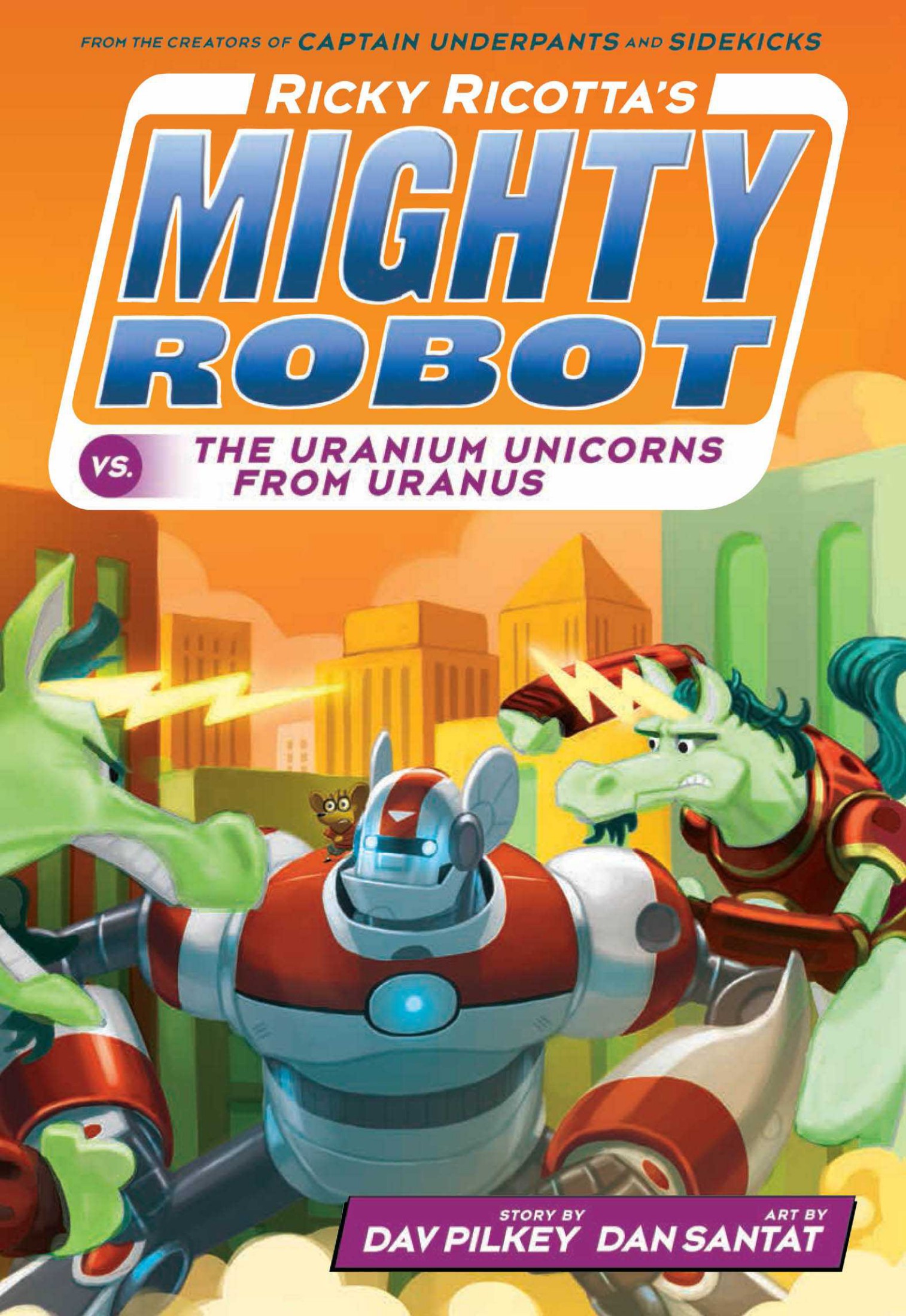 Ricky Ricotta's Mighty Robot vs. The Uranium Unicorns From Uranus (Ricky Ricotta's Mighty Robot #7)
