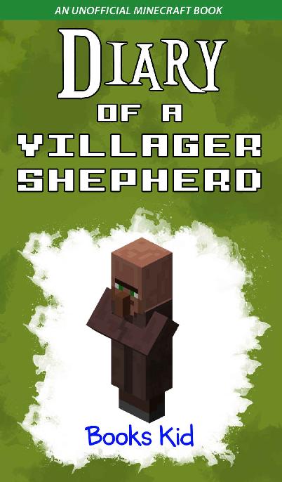 Diary of a Villager Shepherd: An Unofficial Minecraft Book