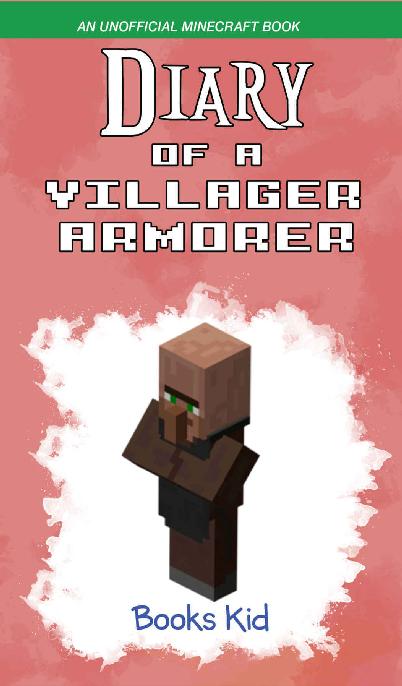 Diary of a Villager Armorer: An Unofficial Minecraft Book