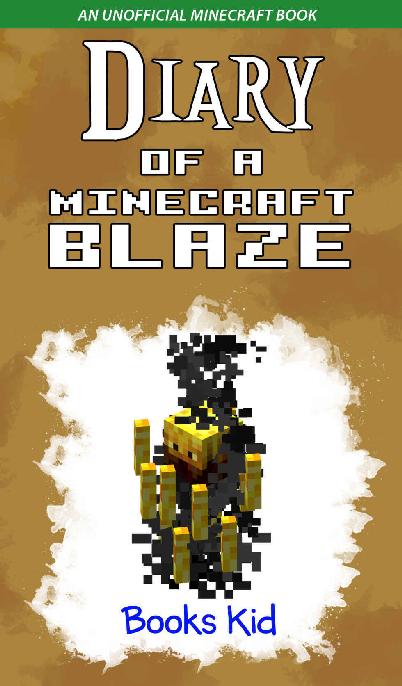 Diary of a Minecraft Blaze: An Unofficial Minecraft Book