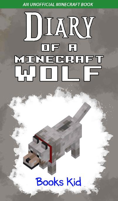 Diary of a Minecraft Wolf: An Unofficial Minecraft Book
