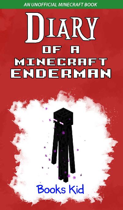 Diary of a Minecraft Enderman: An Unofficial Minecraft Book