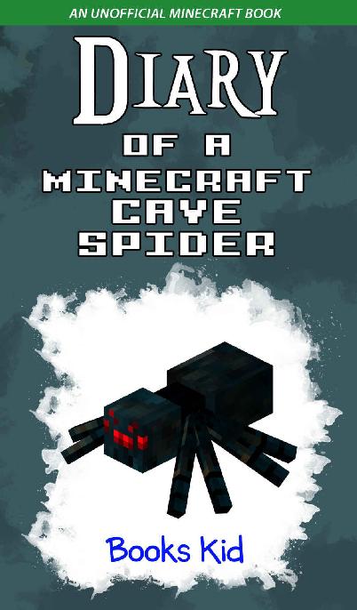 Diary of a Minecraft Cave Spider: An Unofficial Minecraft Book