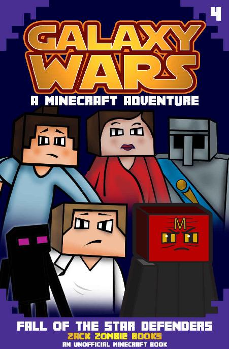 Minecraft Galaxy Wars Book 4: Fall of the Star Defenders