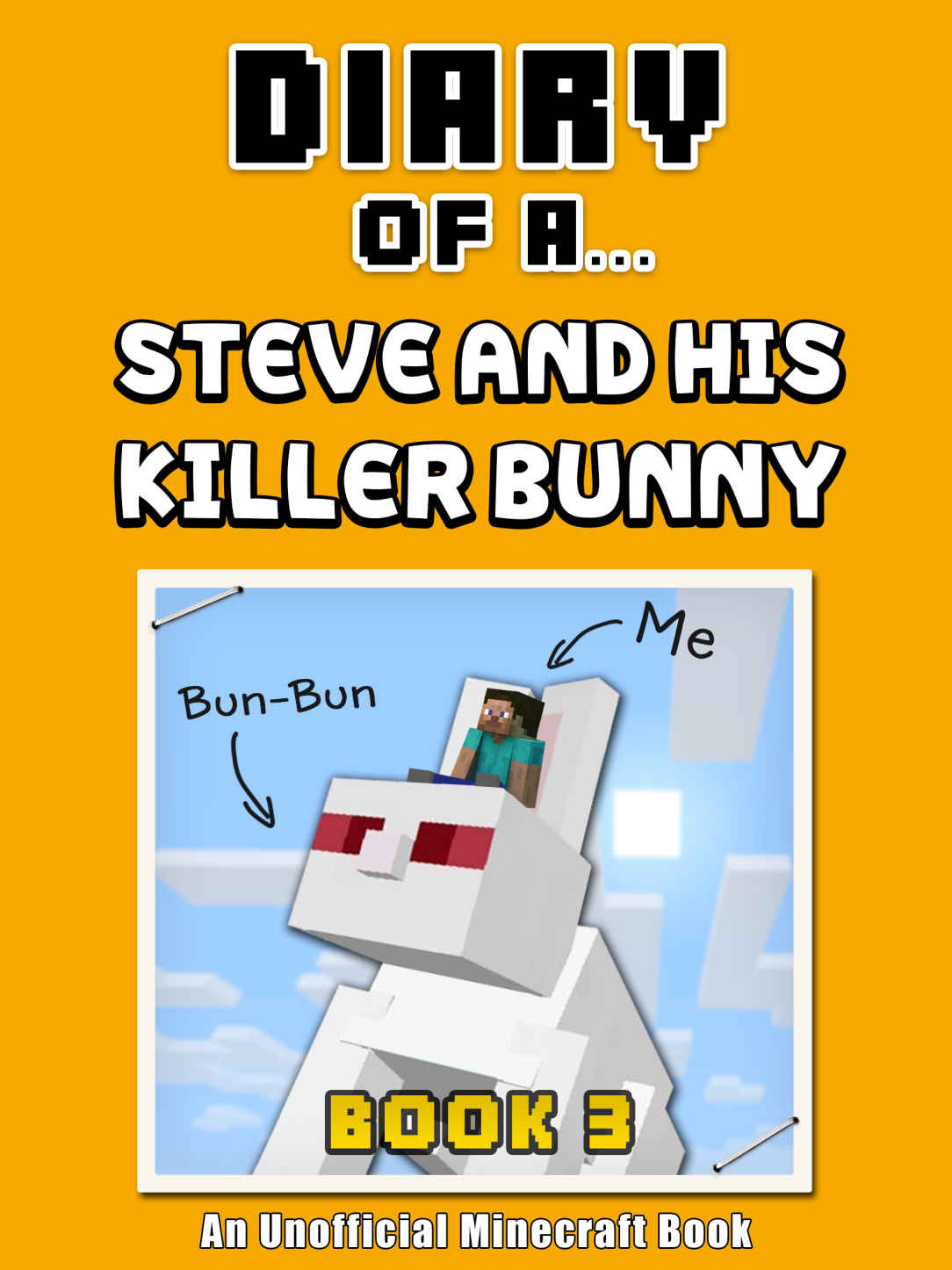 Diary of a Steve and His Killer Bunny: Book 3