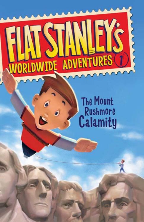 Flat Stanley's Worldwide Adventures #1: The Mount Rushmore Calamity