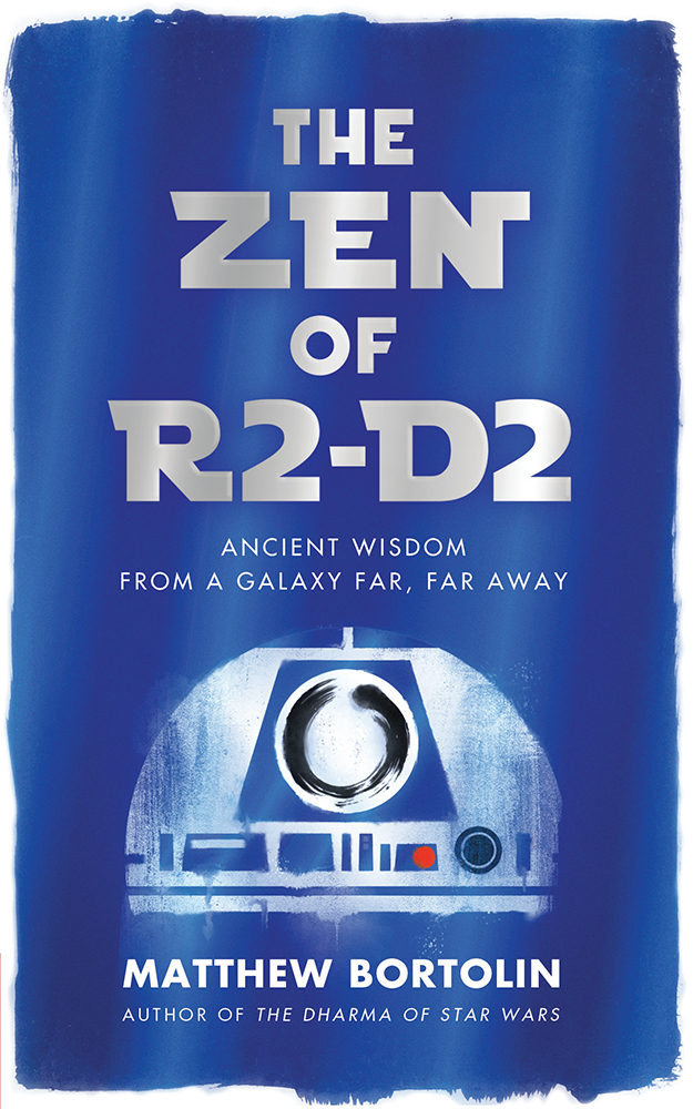 The Zen of R2-D2: Ancient Wisdom From a Galaxy Far, Far Away