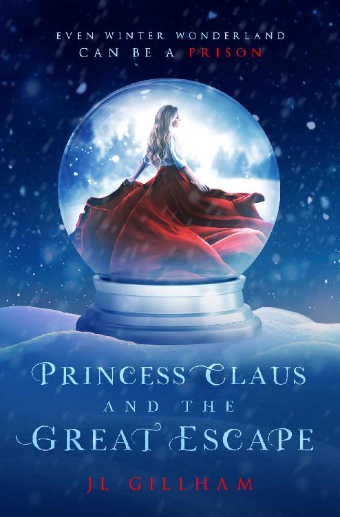 Princess Claus and the Great Escape: A Young Adult Christmas Holiday Romance (The Winter Wonderland Chronicles Book 1)